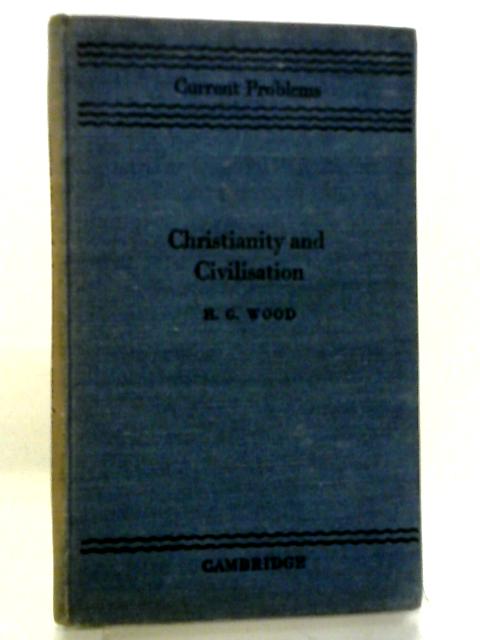 Christianity And Civilisation von H G Wood