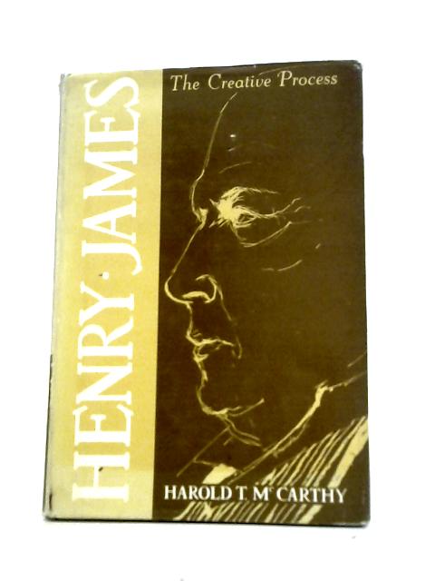 Henry James: The Creative Process By Harold T. McCarthy