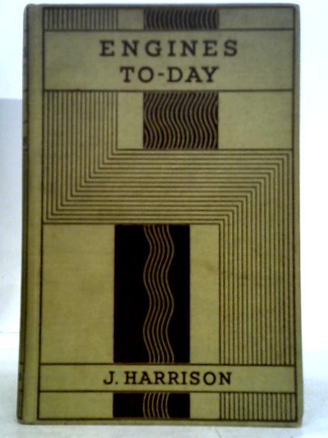 Engines To-Day von J. Harrison