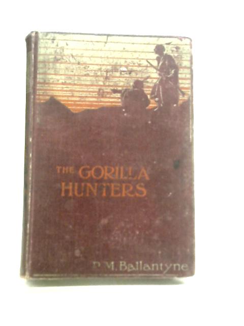 The Gorilla Hunters By R.M. Ballantyne