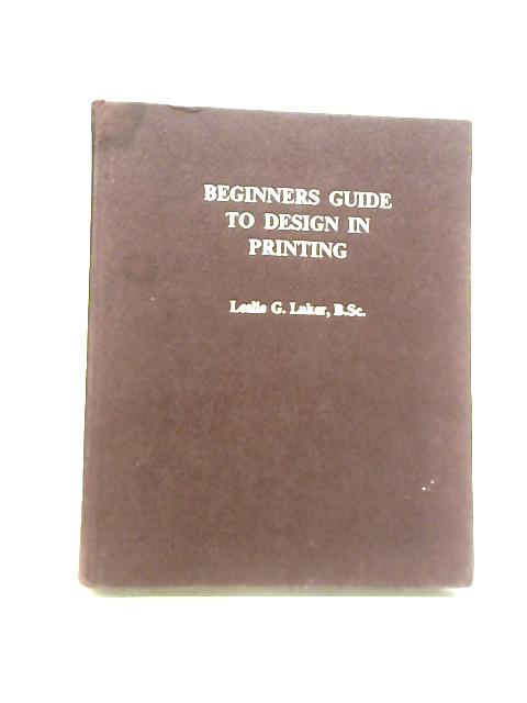 Beginners Guide in Design in Printing By Leslie G. Luker