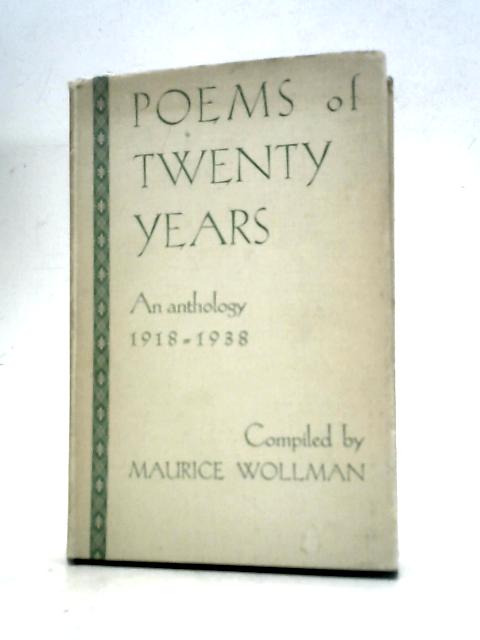 Poems of Twenty Years ~ An Anthology 1918-1938 By Maurice Wollman ()