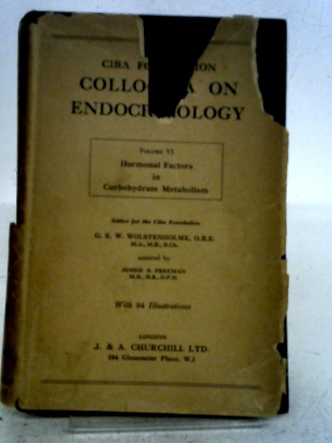 Ciba Foundation Colloquia on Endocrinology: Vol IV: Hormonal Factors in Carbohydrate Metabolism von G. E. W Wolstenholme