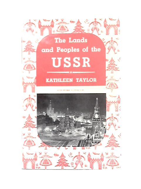 The Lands and Peoples of the U.S.S.R By Kathleen Taylor