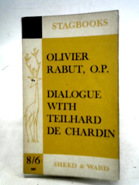 Dialogue With Teilhard De Chardin By O Rabut