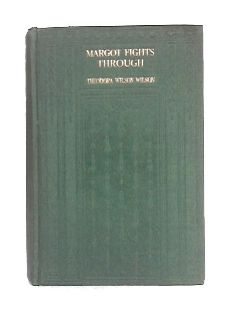 Margot Fights Through; a Story for Girls By Theodora Wilson Wilson