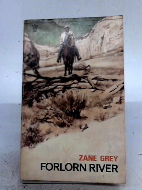 Forlorn River By Zane Grey