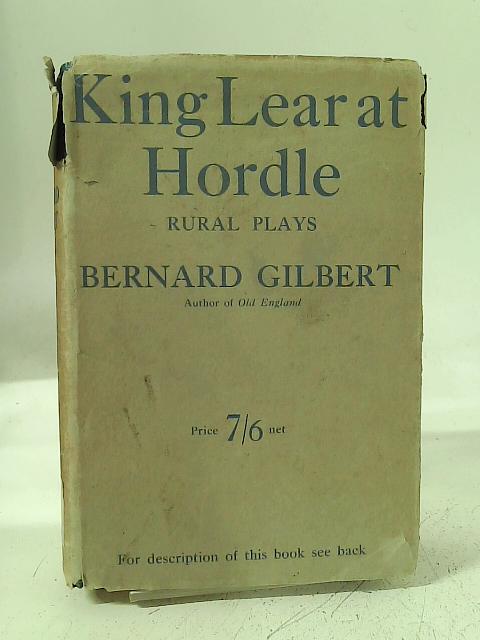 King Lear at Hordle and Other Rural Plays By Bernard Gilbert