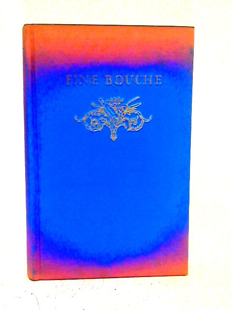 Fine Bouche: A History of the Restaurant in France By Pierre Andrieu