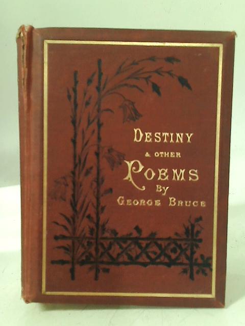 Destiny and Other Poems By George Bruce