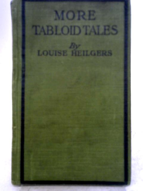 More Tabloid Tales By Louise Heilgers