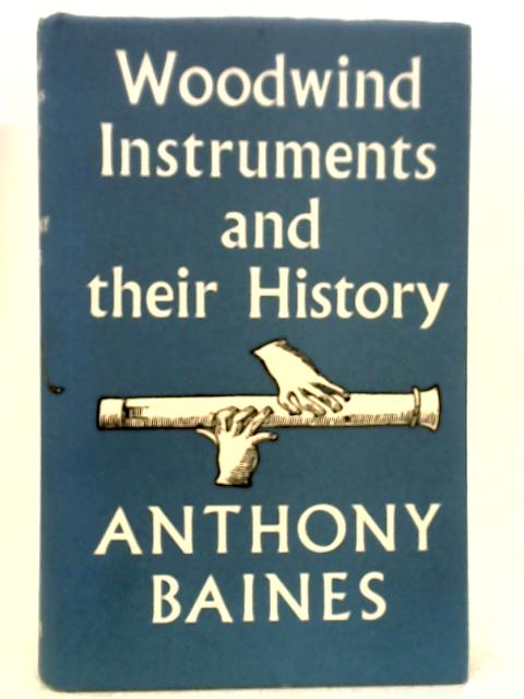 Woodwind Instruments and their History By A. Baines