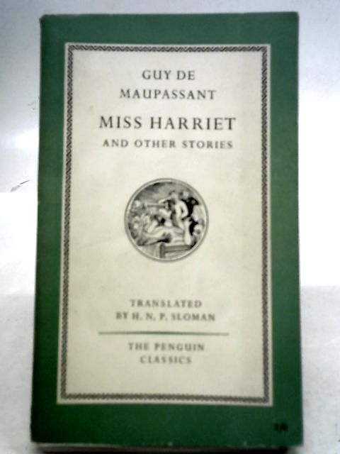 Miss Harriet and Other Stories By Guy de Maupassant