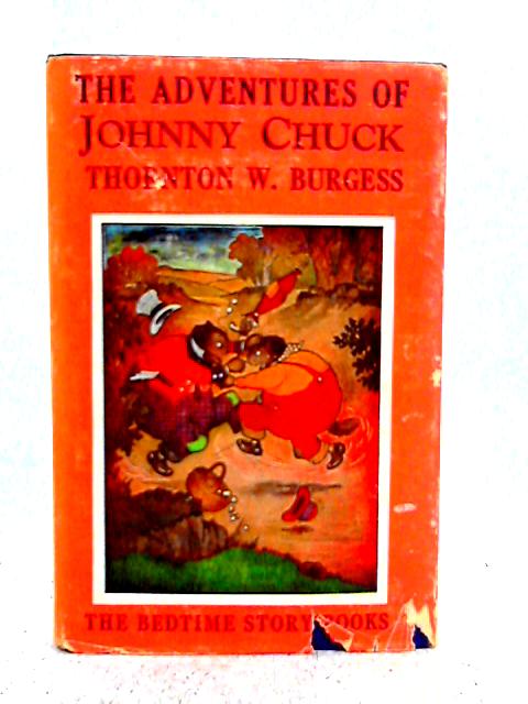 The Adventures of Johnny Chuck By Thornton W. Burgess