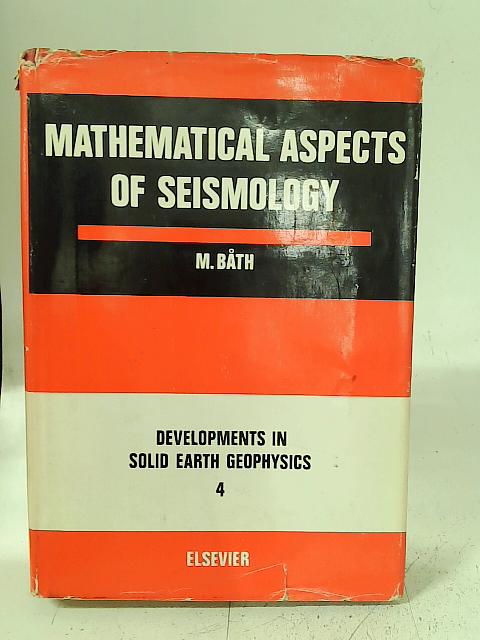 Mathematical Aspects of Seismology (Development in Solid Earth Geophysics S.) von Markus Bath