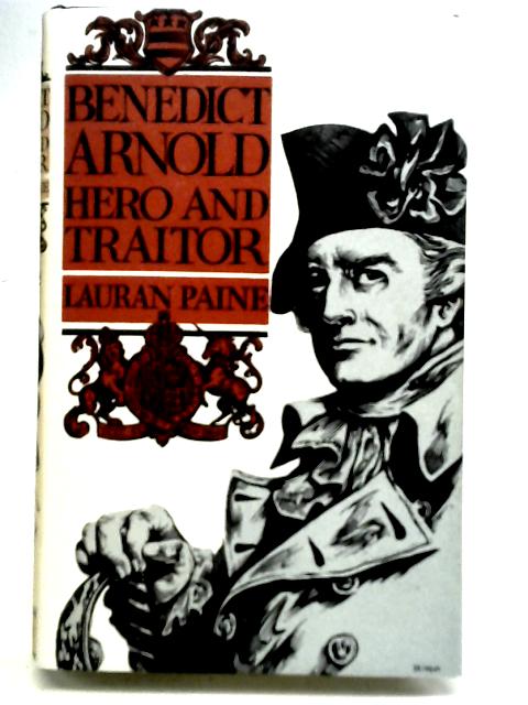 Benedict Arnold: Hero and Traitor par Lauran Paine