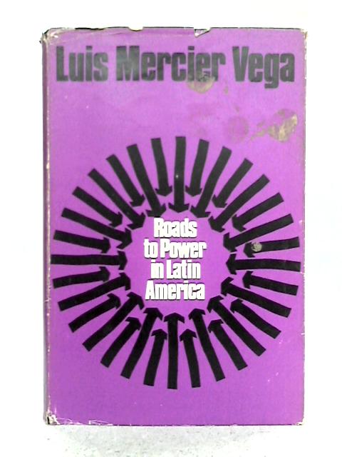 Roads to Power in Latin America von Luis Mercier Vega