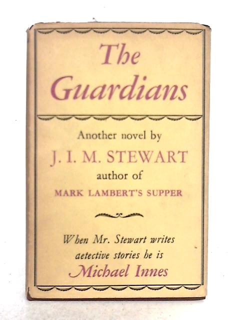 The Guardians: A Novel By J.I.M. Stewart