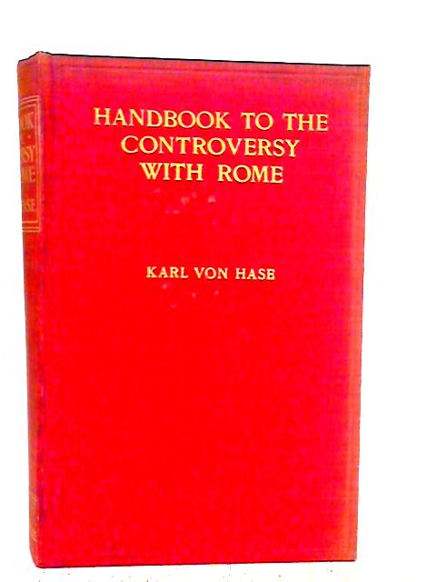 Handbook to the Controversy with Rome Volume II By Karl Von Hase