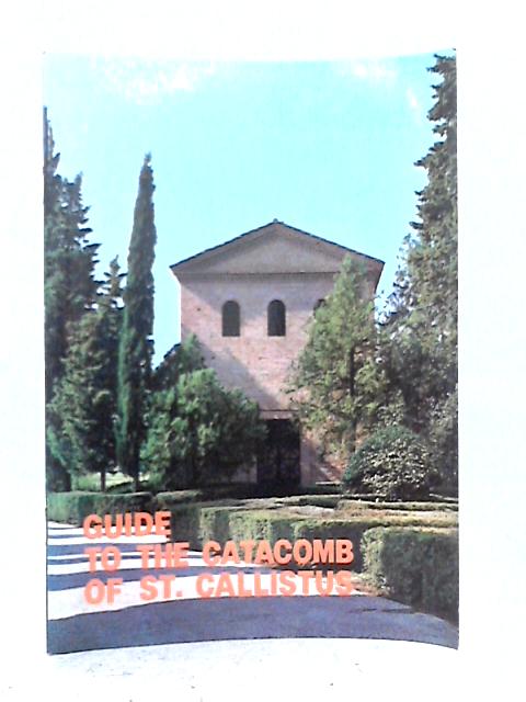 Guide to the Catacomb of St. Callistus By Sandro Carletti