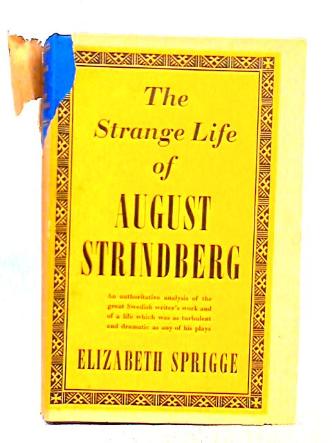 The Strange Life of August Strindberg By Elizabeth Sprigge