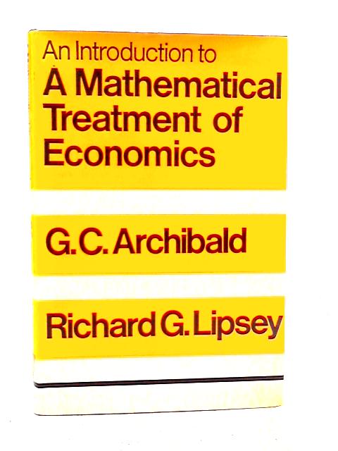 Introduction to the Mathematical Treatment of Economics By George Christopher Archibald