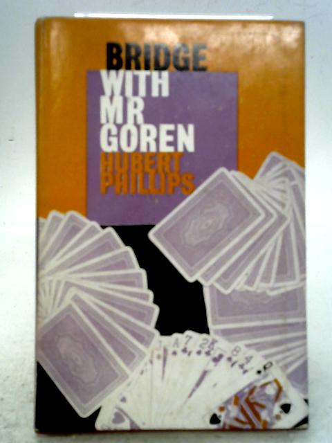 Bridge with Mr. Goren: Fifty Illustrative Deals von Hubert Phillips