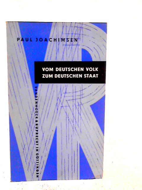 Vom Deutschen Volk Zum Deutschen Staat By Paul Joachimsen