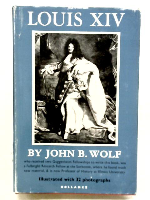 Louis XIV By John B. Wolf