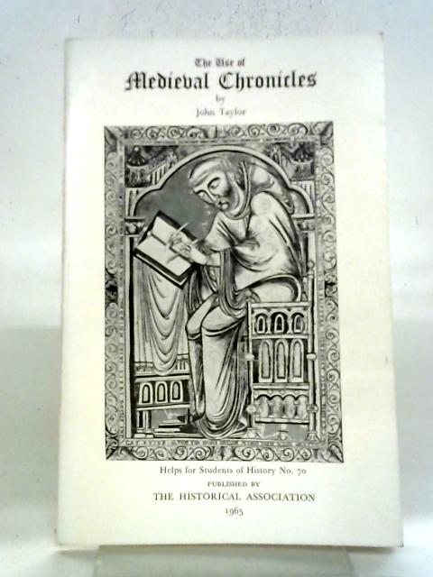 The Use Of Medieval Chronicles By John Taylor