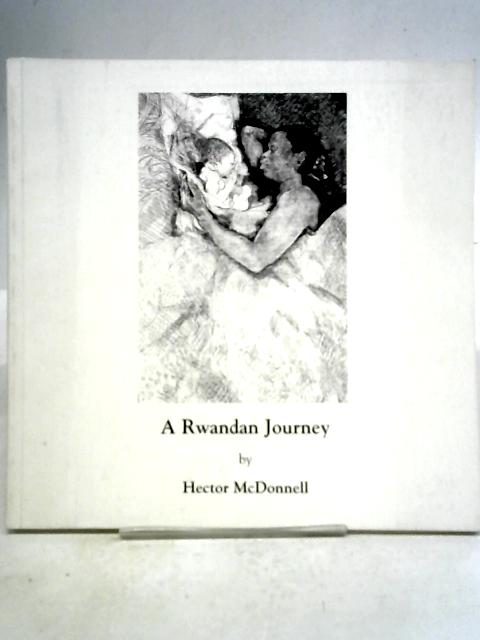 A Rwandan Journey By Hector McDonnell