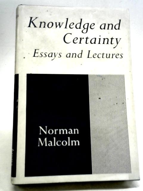 Knowledge and Certainty: Essays and Lectures von Norman Malcolm