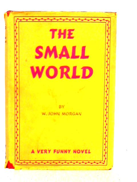 The Small World By W.John Morgan
