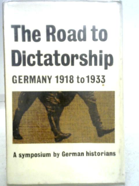 The Road to Dictatorship Germany 1918-1933 By Lawrence Wilson