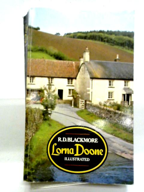 Lorna Doone Illustrated a Special Edition from Lorna Doone Farm By R.D Blackmore