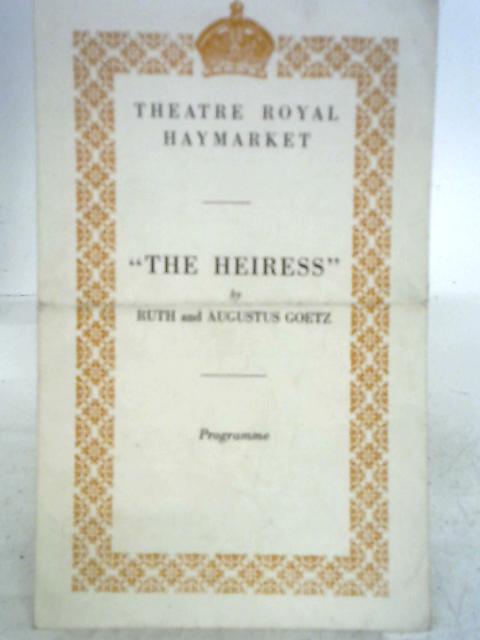 The Heiress by Ruth and Augustus Goetz, Theatre Royal Haymarket Programme By Augustus Goetz
