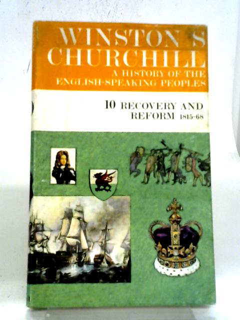 Recovery And Reform 1815-68 Vol.10 By Winston S Churchill