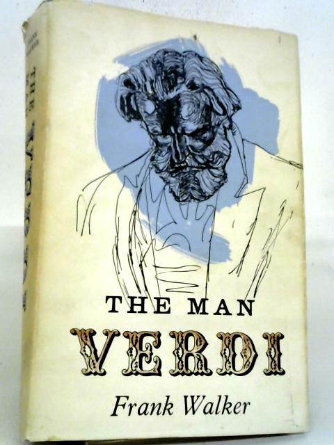 The Man Verdi By Frank Walker