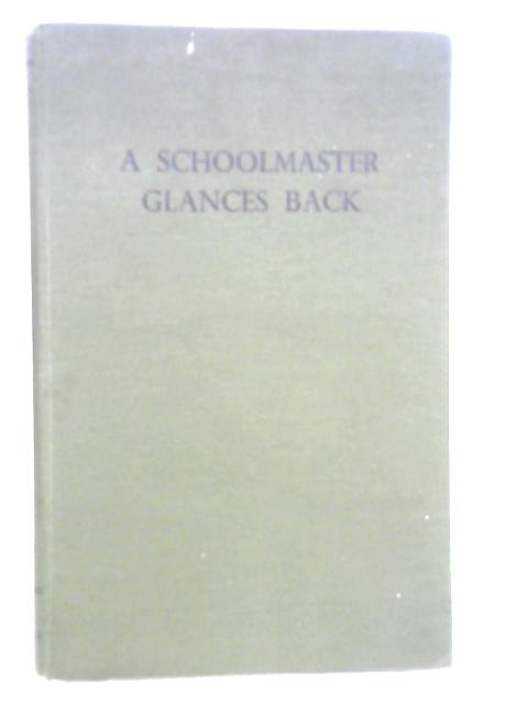 A Schoolmaster Glances Back. von C. F. Nathan