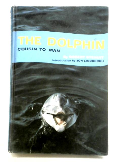 The Dolphin, Cousin to Man By Robert Stenuit