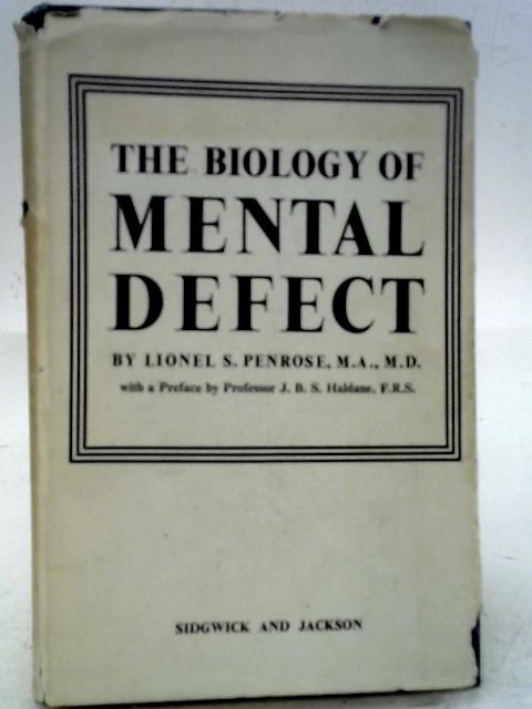 The Biology of Mental Defect. With a Pref. by J.B.S. Haldane By Lionel S. Penrose