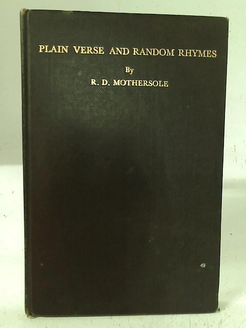 Plain Verse and Random Rhymes By R D Mothersole