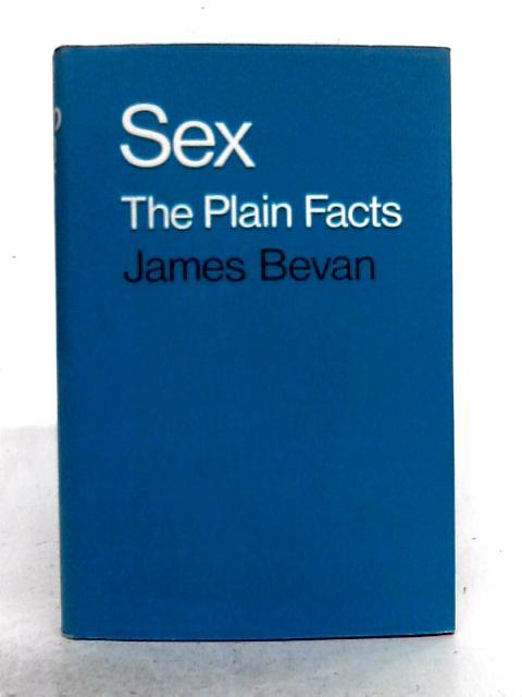 Sex: The Plain Facts von James Bevan