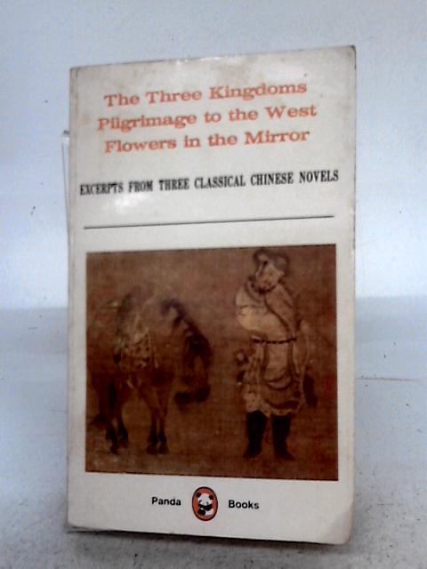 Excerpts from Three Classical Chinese Novels: 'The Three Kingdoms', 'Pilgrimage to the West' and 'Flowers in the Mirror' von Various s