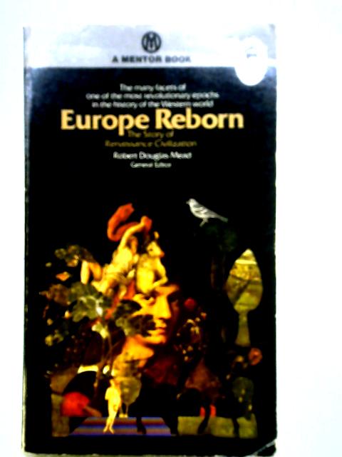 Europe Reborn: The Story of Renaissance Civilization By Robert Douglas Mead