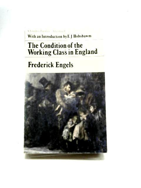 The Condition of the Working-Class in England By Frederick Engels