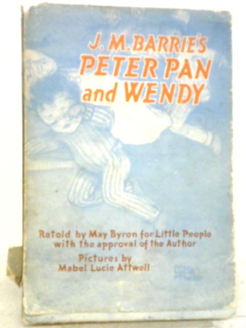 Peter Pan and Wendy By J. M. Barrie