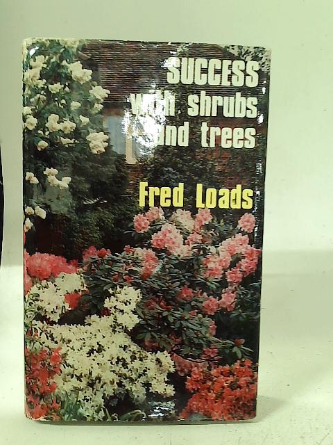 Success With Shrubs And Trees By Fred W Loads