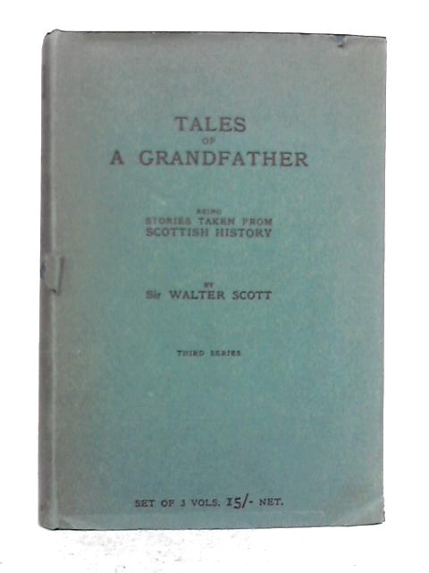 Tales of a Grandfather: Third Series By Sir Walter Scott