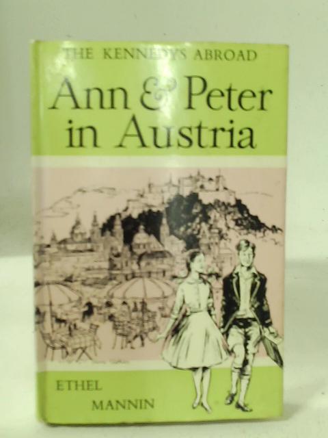 Ann and Peter in Austria (Kennedy's abroad series) By Ethel Mannin